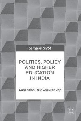 Politics, Policy and Higher Education in India by Sunandan Roy Chowdhury image