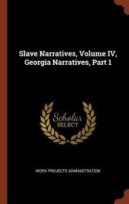 Slave Narratives, Volume IV, Georgia Narratives, Part 1 on Hardback by Work Projects Administration