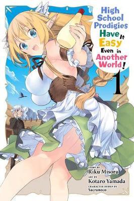 High School Prodigies Have It Easy Even in Another World!, Vol. 1 by Riku Misora image