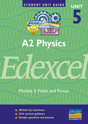 Edexcel Physics A2: Unit 5: Fields and Forces by Graham George image