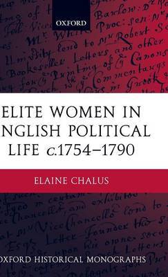 Elite Women in English Political Life c.1754-1790 by Elaine Chalus image