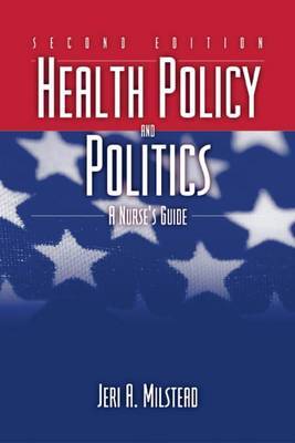 Health Policy and Politics: A Nurse's Guide by Jeri A. Milstead image