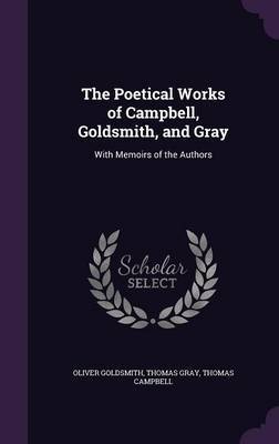 The Poetical Works of Campbell, Goldsmith, and Gray on Hardback by Oliver Goldsmith