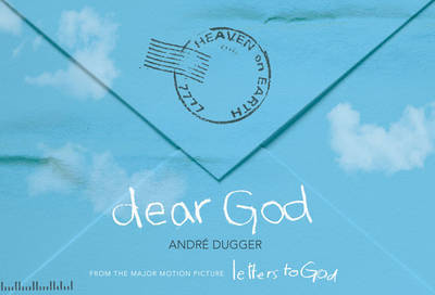 Dear God: From the Major Motion Picture "Letters to God" on Hardback by Andre Dugger