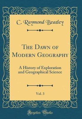The Dawn of Modern Geography, Vol. 3 by C Raymond Beazley image