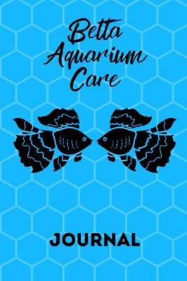 Betta Aquarium Care Journal by Fishcraze Books image