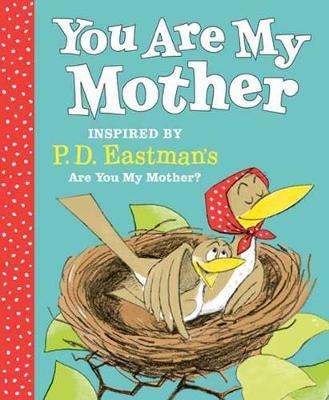 You Are My Mother: Inspired by P.D. Eastman's Are You My Mother? by P.D. Eastman image