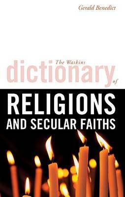 The Watkins Dictionary of Religions and Secular Faiths by Gerald Benedict image