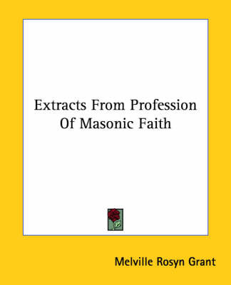 Extracts From Profession Of Masonic Faith by Melville Rosyn Grant image