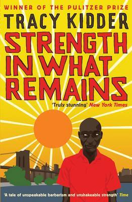 Strength In What Remains by Tracy Kidder image
