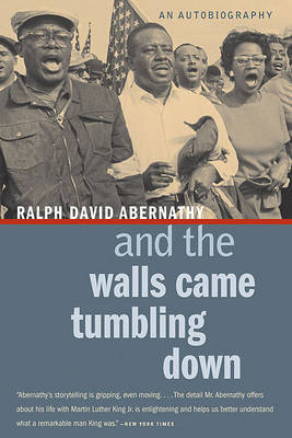 And the Walls Came Tumbling Down by Ralph David Abernathy