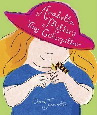 Arabella Miller's Tiny Caterpillar on Hardback by Clare Jarrett