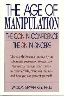 The Age of Manipulation by Wilson Bryan Key image
