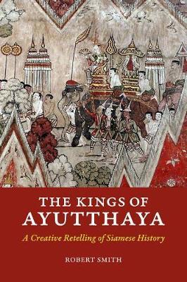 The Kings of Ayutthaya by Robert Smith image