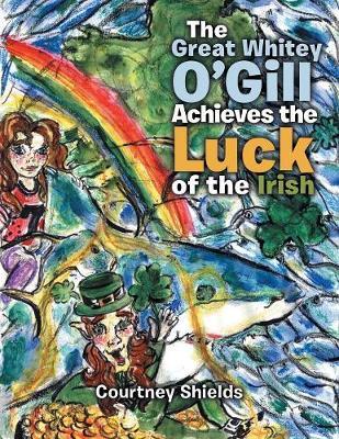 The Great Whitey O'Gill Achieve the Luck of the Irish by Courtney Shields image