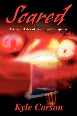 Scared: Volume 1: Tales of Terror and Suspense by Kyle Carson image