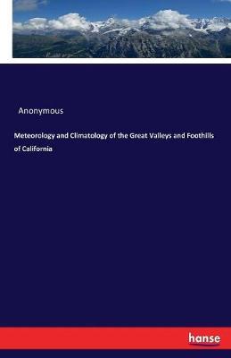 Meteorology and Climatology of the Great Valleys and Foothills of California by * Anonymous image