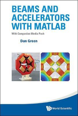 Beams And Accelerators With Matlab (With Companion Media Pack) by Daniel Green image