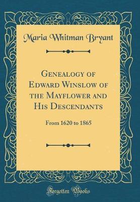 Genealogy of Edward Winslow of the Mayflower and His Descendants by Maria Whitman Bryant image