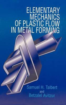 Elementary Mechanics of Plastic Flow in Metal Forming by Samuel H. Talbert image