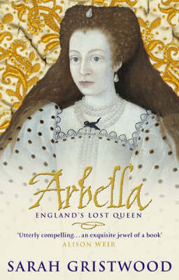 Arbella: England's Lost Queen by Sarah Gristwood image