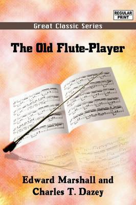 The Old Flute- Player on Paperback by Edward Marshall