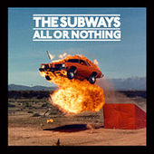 All or Nothing by The Subways All or Nothing by The Subways