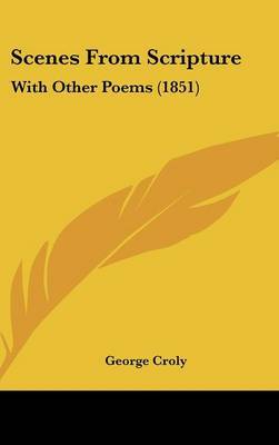 Scenes from Scripture: With Other Poems (1851) by George Croly image