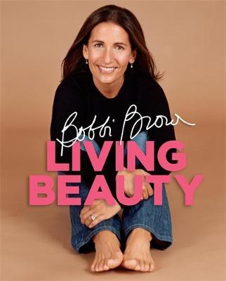 Bobbi Brown Living Beauty on Hardback by Bobbi Brown