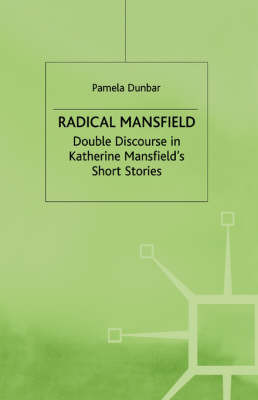 Radical Mansfield: Double Discourse in Katherine Mansfield's Short Stories by Pamela Dunbar image