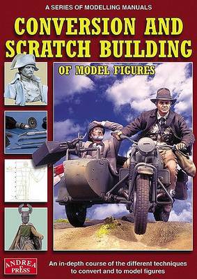 Conversion and Scratch Building: An In-Depth Course of the Different Techniques to Convert and to Model Figures image