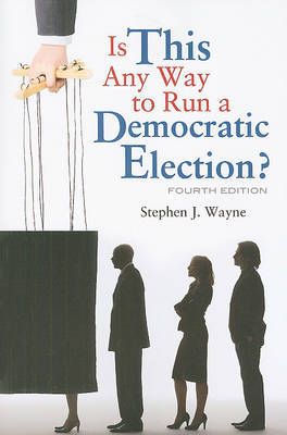 Is This Any Way to Run a Democratic Election? by Stephen J Wayne image