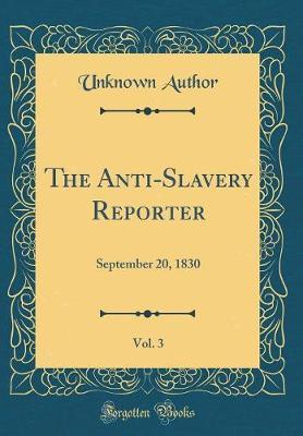 The Anti-Slavery Reporter, Vol. 3 by Unknown Author image