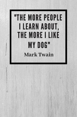 The more people I learn about, the more I like my dog by Scopettah Books