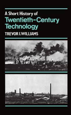 A Short History of Twentieth-Century Technology. c 1900-c. 1950 by Trevor I. Williams image