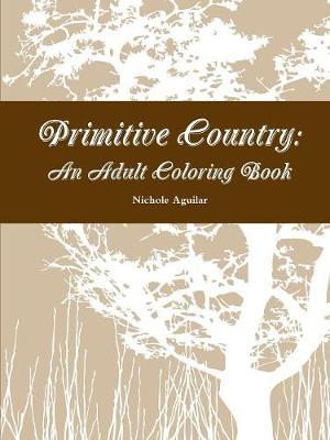 Primitive Country: an Adult Coloring Book by Nichole Aguilar image