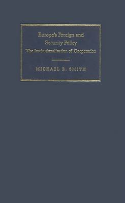 Europe's Foreign and Security Policy on Hardback by Michael E. Smith