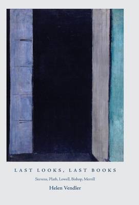 Last Looks, Last Books on Hardback by Helen Vendler