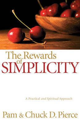 The Rewards of Simplicity: A Practical and Spiritual Approach by Pam Pierce image
