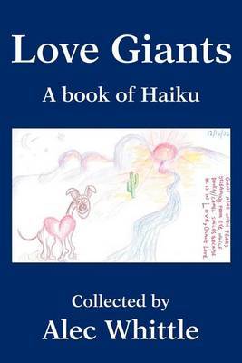 Love Giants: A Book of Haiku by Alec D. Whittle image