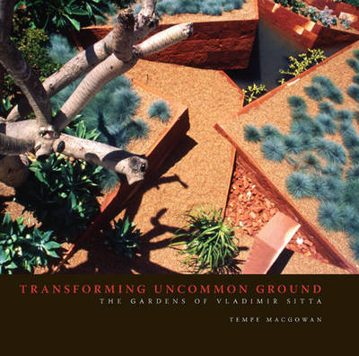 Transforming Uncommon Ground: Gardens of Vladimir Sitta by Tempe Macgowan image