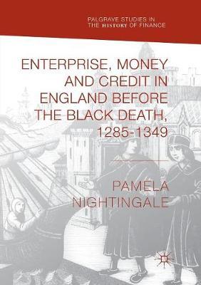 Enterprise, Money and Credit in England before the Black Death 1285-1349 by Pamela Nightingale image