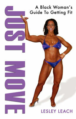 Just Move: A Black Woman's Guide to Getting Fit by Lesley, Leach image