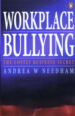 Bullying in the Workplace: A Costly Little Secret on Paperback by Andrea Needham