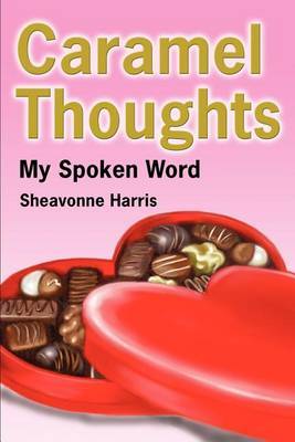 Caramel Thoughts: My Spoken Word by Sheavonne A Harris image