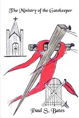 The Ministry of the Gatekeeper by Paul S. Bates image