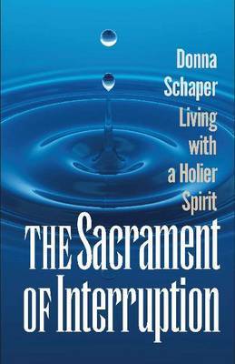 Sacrament of Interruption by Donna Schaper image