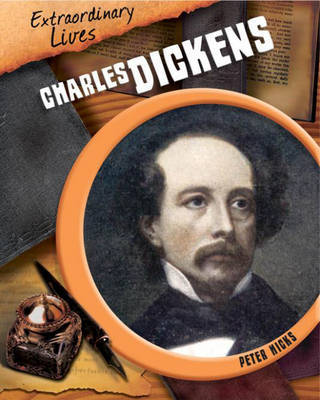 Extraordinary Lives: Charles Dickens on Hardback by Peter Hicks