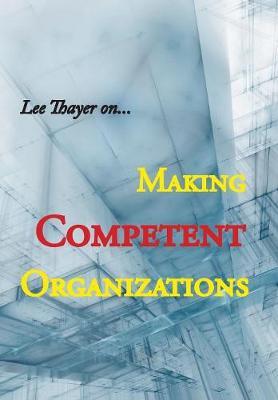 Making Competent Organizations by Lee Thayer image