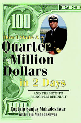 How I Made a Quarter of a Million Dollars in Two Days on Hardback by Sanjay Mahadeshwar